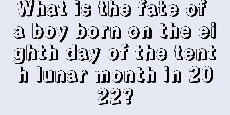 What is the fate of a boy born on the eighth day of the tenth lunar month in 2022?