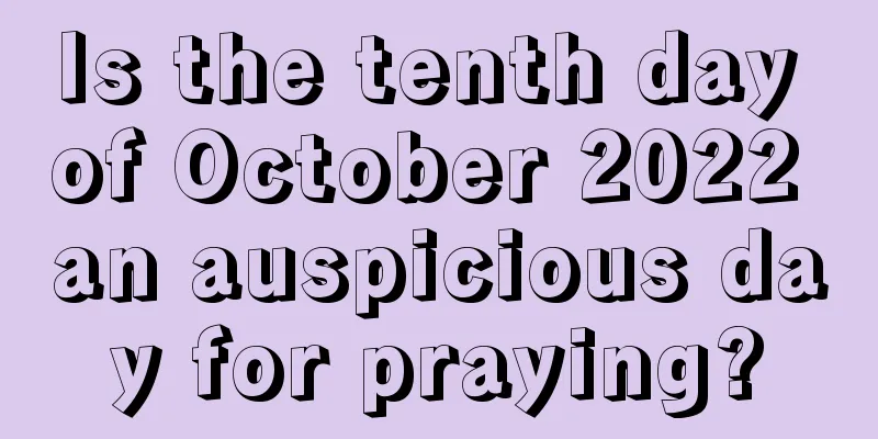 Is the tenth day of October 2022 an auspicious day for praying?