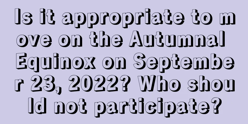 Is it appropriate to move on the Autumnal Equinox on September 23, 2022? Who should not participate?