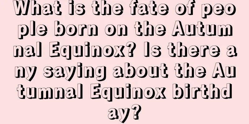 What is the fate of people born on the Autumnal Equinox? Is there any saying about the Autumnal Equinox birthday?