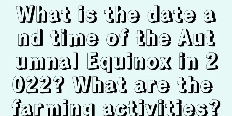 What is the date and time of the Autumnal Equinox in 2022? What are the farming activities?