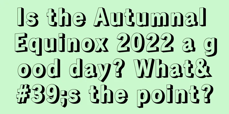 Is the Autumnal Equinox 2022 a good day? What's the point?