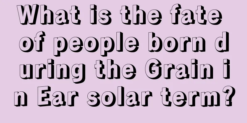 What is the fate of people born during the Grain in Ear solar term?