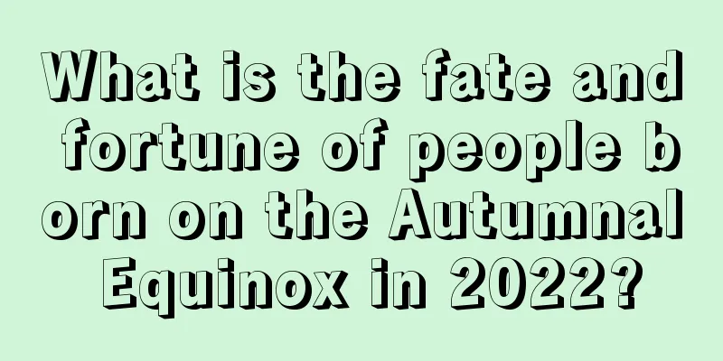 What is the fate and fortune of people born on the Autumnal Equinox in 2022?