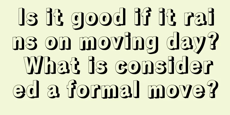 Is it good if it rains on moving day? What is considered a formal move?