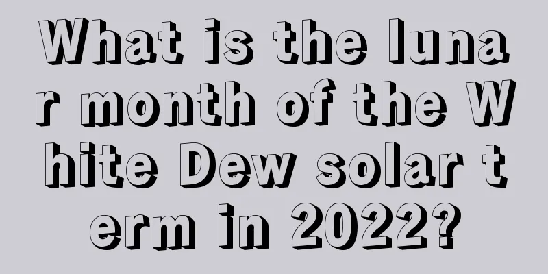 What is the lunar month of the White Dew solar term in 2022?