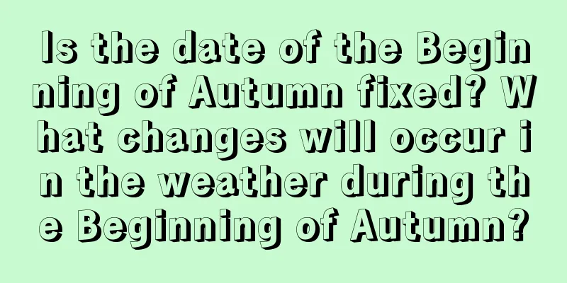 Is the date of the Beginning of Autumn fixed? What changes will occur in the weather during the Beginning of Autumn?