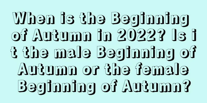 When is the Beginning of Autumn in 2022? Is it the male Beginning of Autumn or the female Beginning of Autumn?