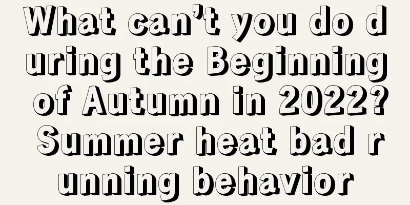 What can’t you do during the Beginning of Autumn in 2022? Summer heat bad running behavior
