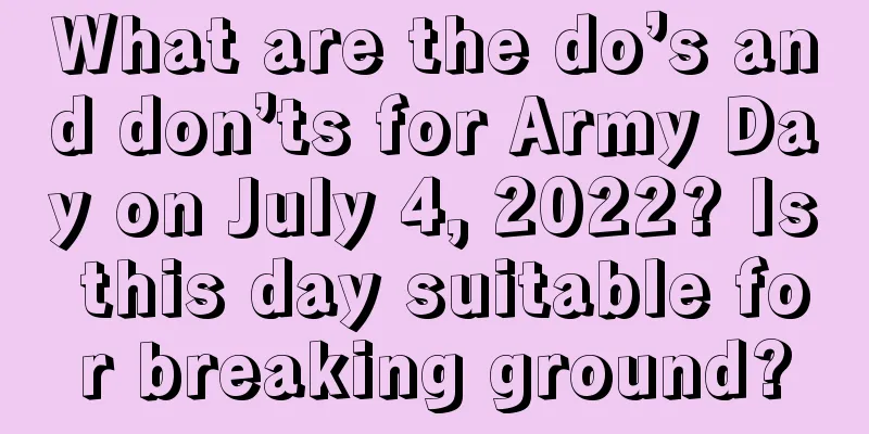 What are the do’s and don’ts for Army Day on July 4, 2022? Is this day suitable for breaking ground?