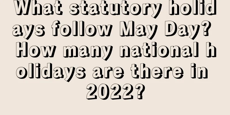 What statutory holidays follow May Day? How many national holidays are there in 2022?
