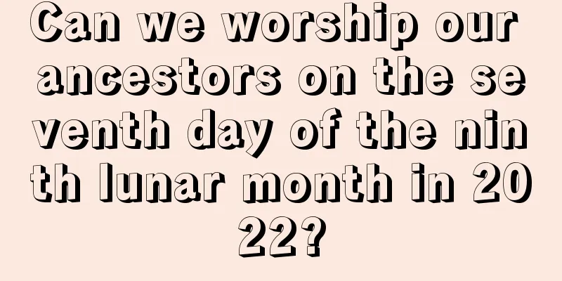 Can we worship our ancestors on the seventh day of the ninth lunar month in 2022?