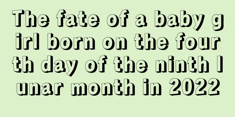 The fate of a baby girl born on the fourth day of the ninth lunar month in 2022