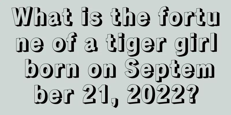 What is the fortune of a tiger girl born on September 21, 2022?