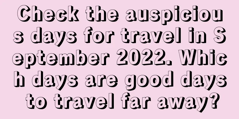 Check the auspicious days for travel in September 2022. Which days are good days to travel far away?