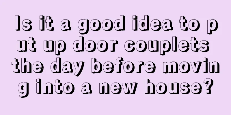 Is it a good idea to put up door couplets the day before moving into a new house?