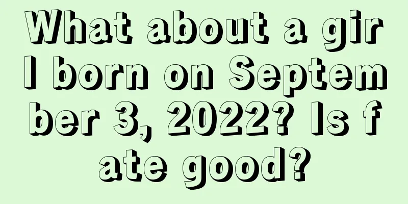 What about a girl born on September 3, 2022? Is fate good?
