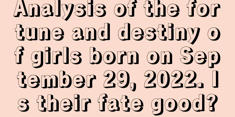 Analysis of the fortune and destiny of girls born on September 29, 2022. Is their fate good?