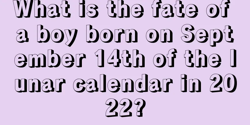 What is the fate of a boy born on September 14th of the lunar calendar in 2022?