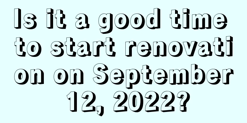 Is it a good time to start renovation on September 12, 2022?