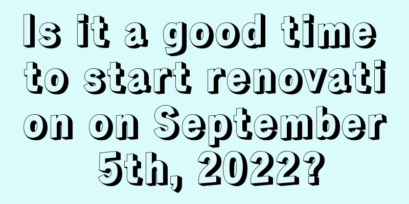 Is it a good time to start renovation on September 5th, 2022?