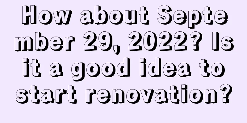 How about September 29, 2022? Is it a good idea to start renovation?