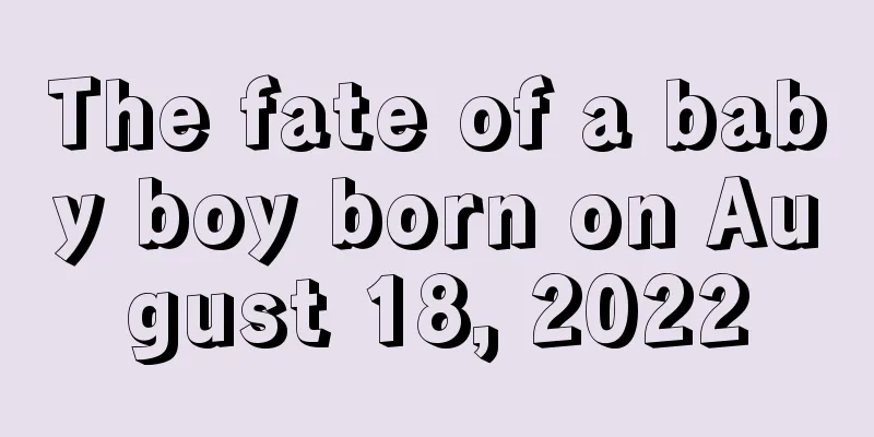 The fate of a baby boy born on August 18, 2022