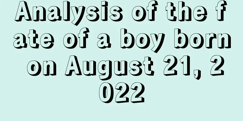 Analysis of the fate of a boy born on August 21, 2022