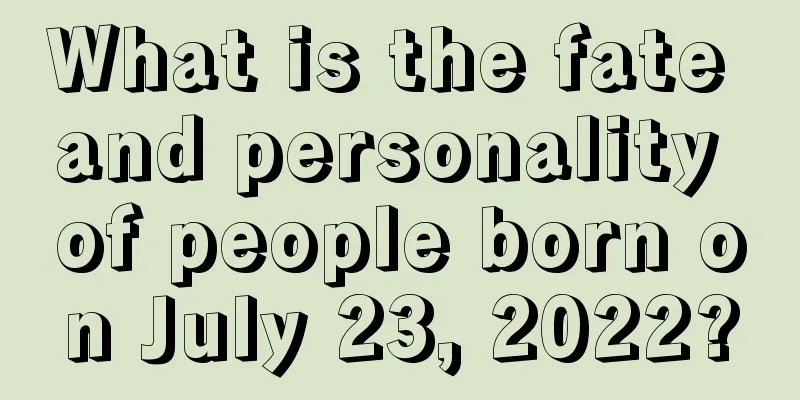 What is the fate and personality of people born on July 23, 2022?