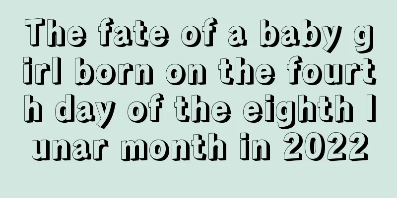 The fate of a baby girl born on the fourth day of the eighth lunar month in 2022