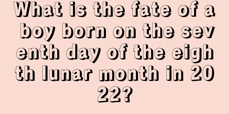 What is the fate of a boy born on the seventh day of the eighth lunar month in 2022?