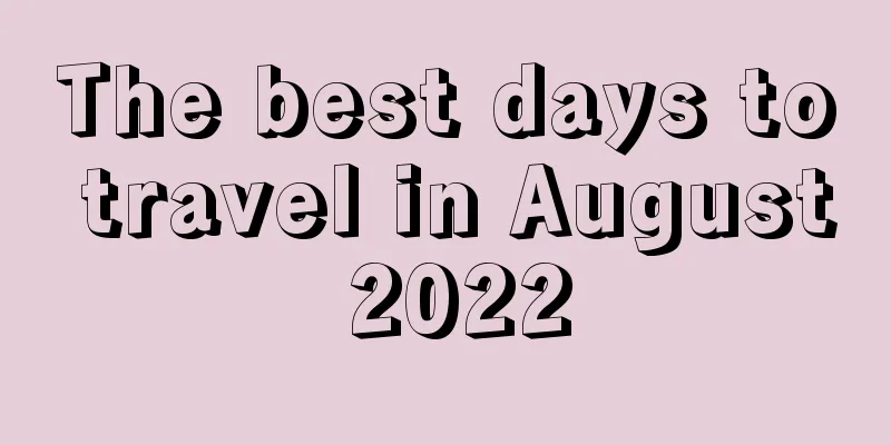 The best days to travel in August 2022
