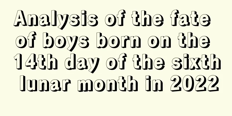 Analysis of the fate of boys born on the 14th day of the sixth lunar month in 2022