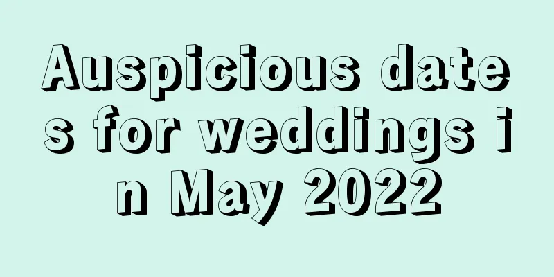 Auspicious dates for weddings in May 2022
