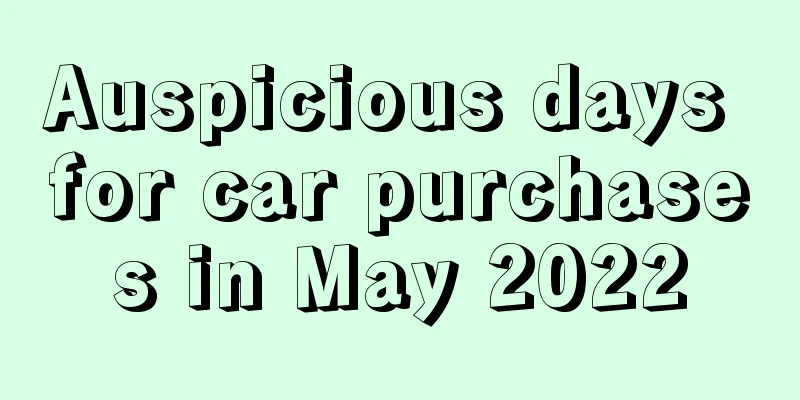 Auspicious days for car purchases in May 2022