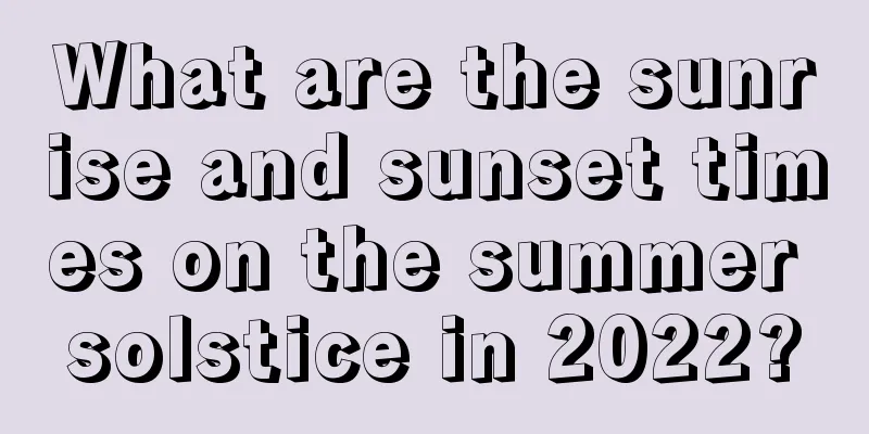 What are the sunrise and sunset times on the summer solstice in 2022?