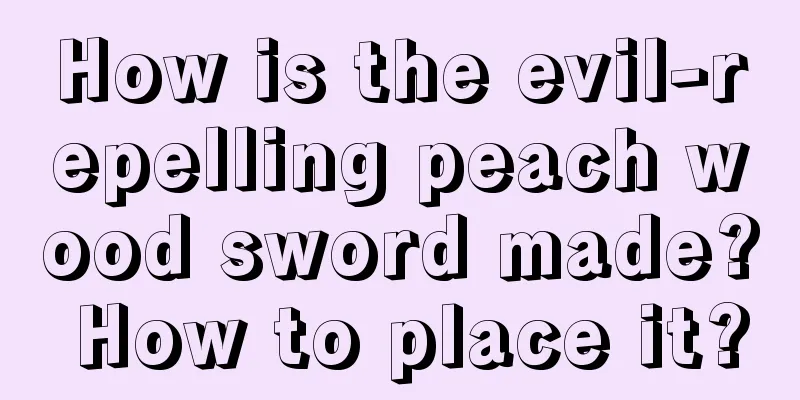 How is the evil-repelling peach wood sword made? How to place it?