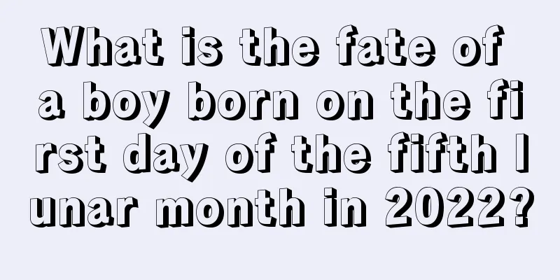 What is the fate of a boy born on the first day of the fifth lunar month in 2022?