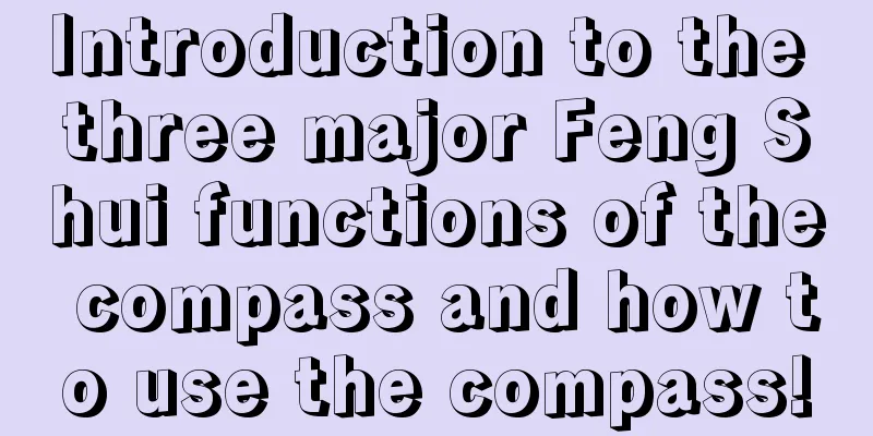 Introduction to the three major Feng Shui functions of the compass and how to use the compass!