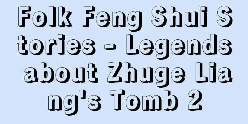 Folk Feng Shui Stories - Legends about Zhuge Liang's Tomb 2