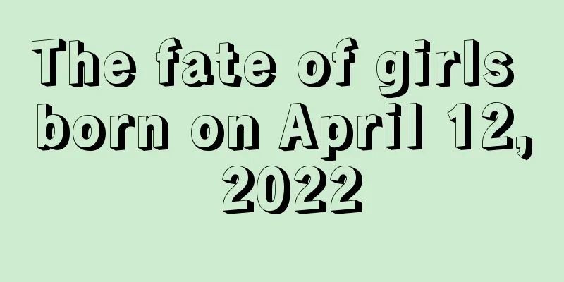 The fate of girls born on April 12, 2022