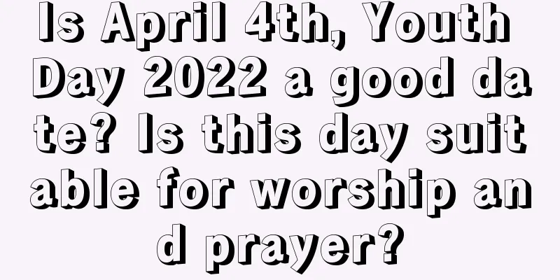 Is April 4th, Youth Day 2022 a good date? Is this day suitable for worship and prayer?