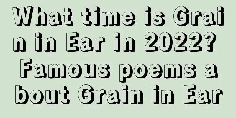 What time is Grain in Ear in 2022? Famous poems about Grain in Ear