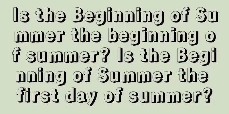 Is the Beginning of Summer the beginning of summer? Is the Beginning of Summer the first day of summer?