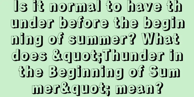 Is it normal to have thunder before the beginning of summer? What does "Thunder in the Beginning of Summer" mean?
