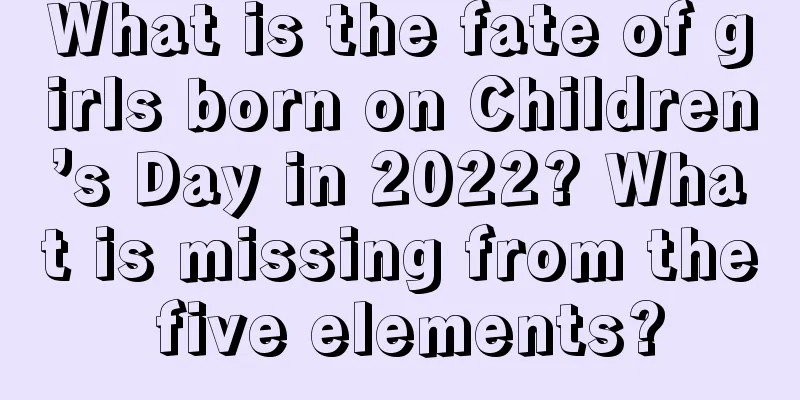 What is the fate of girls born on Children’s Day in 2022? What is missing from the five elements?