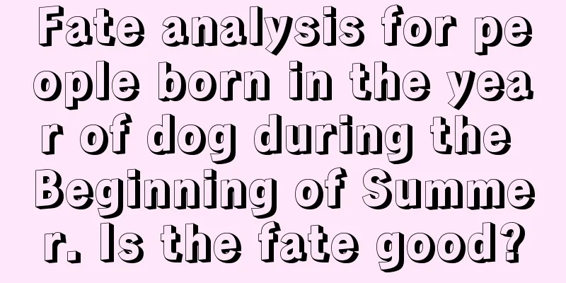 Fate analysis for people born in the year of dog during the Beginning of Summer. Is the fate good?
