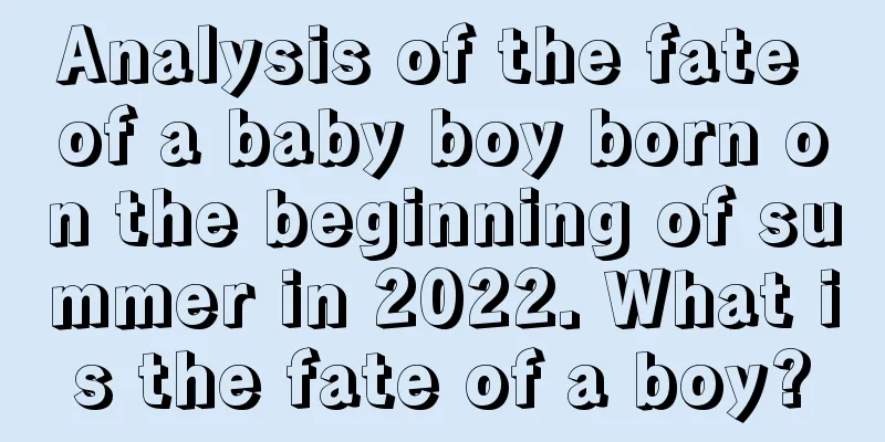 Analysis of the fate of a baby boy born on the beginning of summer in 2022. What is the fate of a boy?
