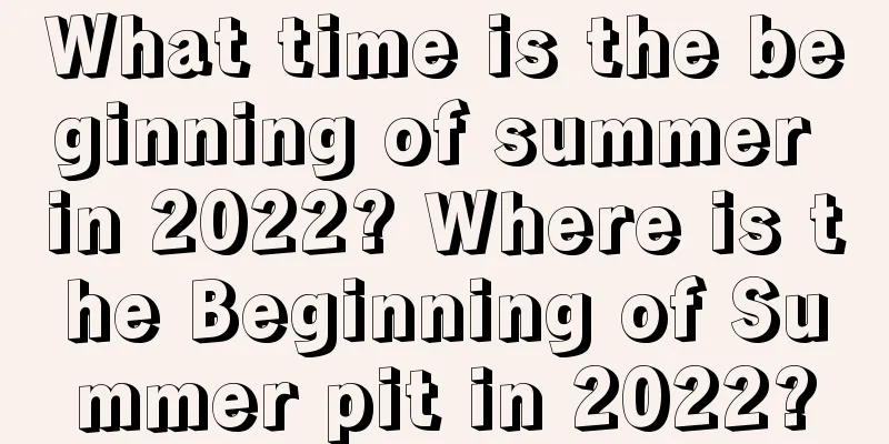 What time is the beginning of summer in 2022? Where is the Beginning of Summer pit in 2022?