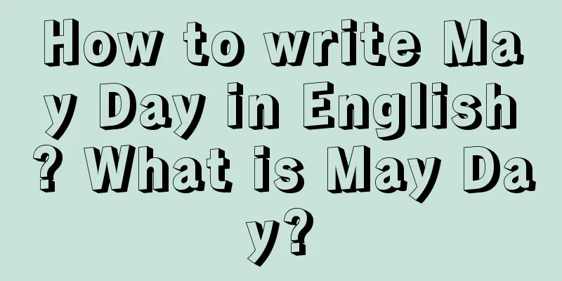 How to write May Day in English? What is May Day?